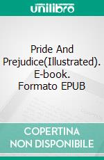Pride And Prejudice(Illustrated). E-book. Formato EPUB ebook
