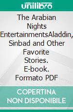 The Arabian Nights EntertainmentsAladdin, Sinbad and Other Favorite Stories. E-book. Formato PDF ebook