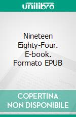 Nineteen Eighty-Four. E-book. Formato EPUB ebook