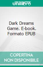 Dark Dreams Game. E-book. Formato EPUB ebook