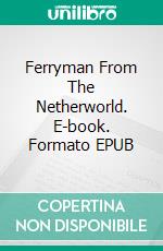 Ferryman From The Netherworld. E-book. Formato EPUB ebook