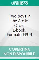 Two boys in the Arctic Circle. E-book. Formato EPUB ebook