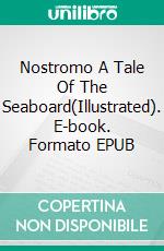 Nostromo A Tale Of The Seaboard(Illustrated). E-book. Formato EPUB ebook