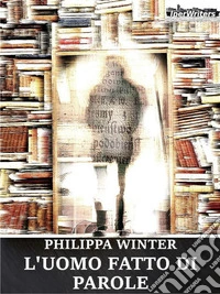 L'uomo fatto di parole. E-book. Formato EPUB ebook