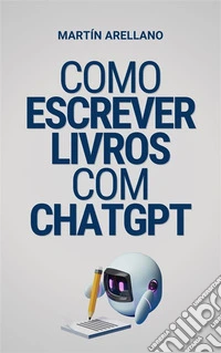 Como escrever livros com ChatGPTO seu guia definitivo para escrever livros utilizando o ChatGPT. E-book. Formato EPUB ebook