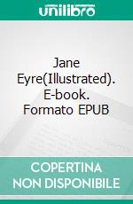 Jane Eyre(Illustrated). E-book. Formato EPUB ebook