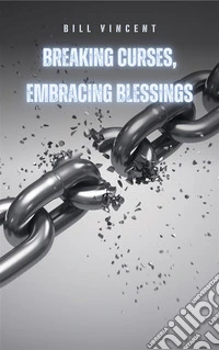 Breaking Curses, Embracing Blessings. E-book. Formato EPUB ebook