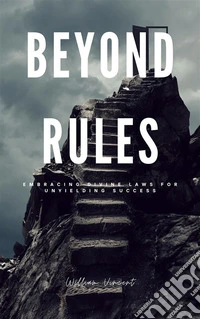 Beyond RulesEmbracing Divine Laws for Unyielding Success. E-book. Formato EPUB ebook