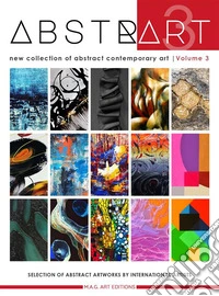 Abstrart vol.3 - new collection of abstract contemporary artInternational Catalog of Emerging Artists - Third Edition. E-book. Formato EPUB ebook