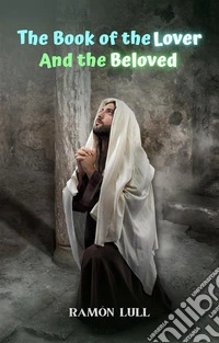 The book of the lover and the beloved. E-book. Formato EPUB ebook