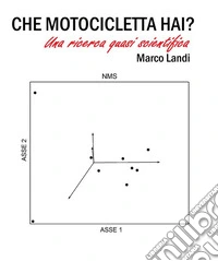 Che motocicletta hai?Una ricerca quasi scientifica (metodo, campionamento, analisi). E-book. Formato EPUB ebook