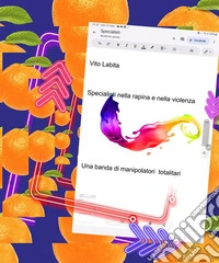 Specialisti nella rapina e nella violenzaUna banda di manipolatori totalitari. E-book. Formato PDF ebook