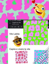 Capire e vivere la vita. E-book. Formato PDF ebook
