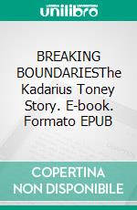 BREAKING BOUNDARIESThe Kadarius Toney Story. E-book. Formato EPUB ebook