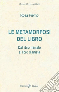 Le metamorfosi del libroDal libro miniato al libro d’artista. E-book. Formato EPUB ebook