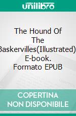 The Hound Of The Baskervilles(Illustrated). E-book. Formato EPUB ebook