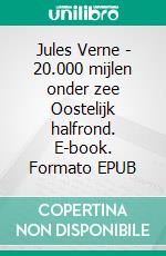 Jules Verne - 20.000 mijlen onder zee Oostelijk halfrond. E-book. Formato EPUB ebook