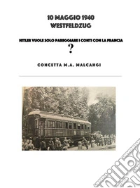 10 Maggio 1940Westfeldzug. E-book. Formato EPUB ebook