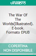 The War Of The Worlds(Illustrated). E-book. Formato EPUB ebook