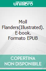 Moll Flanders(Illustrated). E-book. Formato EPUB ebook