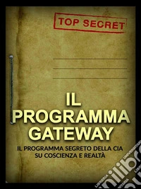 Il Programma Gateway (Tradotto)Il Programma segreto della CIA su coscienza e realtà. E-book. Formato EPUB ebook