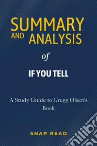 Summary and Analysis of If You TellA Study Guide to Gregg Olsen's Book. E-book. Formato EPUB ebook