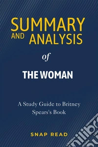 Summary and Analysis of The Woman in MeA Study Guide to Britney Spears's Book. E-book. Formato EPUB ebook