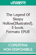 The Legend Of Sleepy Hollow(Illustrated). E-book. Formato EPUB ebook