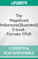 The Magnificent Ambersons(Illustrated). E-book. Formato EPUB ebook