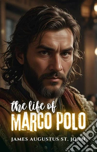 The Life of Marco Polo. E-book. Formato EPUB ebook