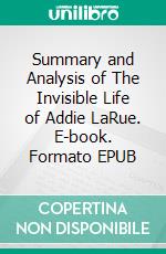 Summary and Analysis of The Invisible Life of Addie LaRue. E-book. Formato EPUB ebook