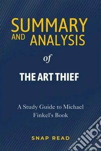 Summary and Analysis of The Art ThiefA Study Guide to Michael Finkel's Book. E-book. Formato EPUB ebook