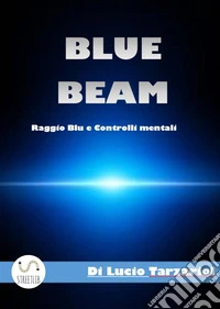 Blue BeamRaggio blu e Controlli mentali. E-book. Formato EPUB ebook