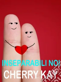 Inseparabili noi. E-book. Formato EPUB ebook