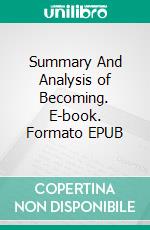 Summary And Analysis of Becoming. E-book. Formato EPUB ebook