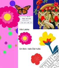 Un libro nato dal nulla. E-book. Formato PDF ebook