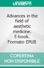 Advances in the field of aesthetic medicine. E-book. Formato EPUB ebook