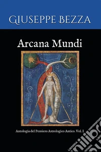 Arcana MundiAntologia del Pensiero Astrologico Antico, Vol. I. E-book. Formato EPUB ebook