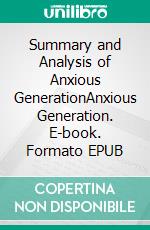 Summary and Analysis of Anxious GenerationAnxious Generation. E-book. Formato EPUB ebook