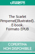 The Scarlet Pimpernel(Illustrated). E-book. Formato EPUB ebook