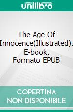 The Age Of Innocence(Illustrated). E-book. Formato EPUB ebook