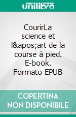 CourirLa science et l'art de la course à pied. E-book. Formato EPUB ebook