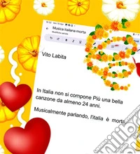 In  Italia non si compone Più una bella canzone da almeno 24 anniMusicalmente parlando,  l'italia è morta. E-book. Formato PDF ebook