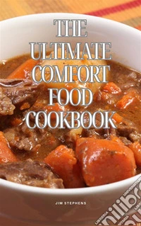 The Ultimate Comfort Food Cookbook. E-book. Formato EPUB ebook