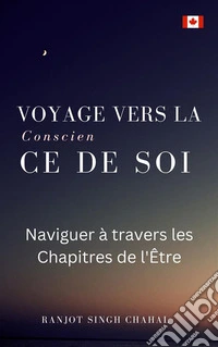 Voyage vers la Conscience de Soi : Naviguer à travers les Chapitres de l'Être. E-book. Formato EPUB ebook
