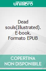 Dead souls(Illustrated). E-book. Formato EPUB ebook