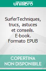 SurferTechniques, trucs, astuces et conseils. E-book. Formato EPUB ebook