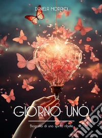 Giorno UnoBiografia di uno spirito ribelle. E-book. Formato EPUB ebook