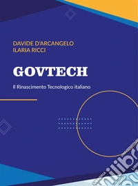 GovTechIl Rinascimento Tecnologico italiano. E-book. Formato EPUB ebook