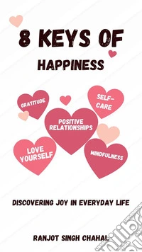 8 Keys of Happiness: Discovering Joy in Everyday Life. E-book. Formato EPUB ebook